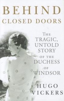 Behind Closed Doors - Hugo Vickers