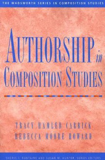 Authorship in Composition Studies - Tracy Hamler Carrick, Rebecca Moore Howard