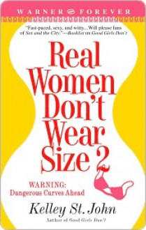 Real Women Don't Wear Size 2 - Kelley St. John