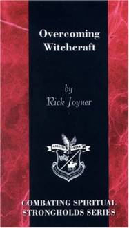 Overcoming Witchcraft (Combating Spiritual Strongholds) - Rick Joyner