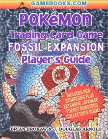 Pokemon Trading Card Game Player's Guide: Fossil Expansion - Brian Brokaw, J. Douglas Arnold, Mark Elies