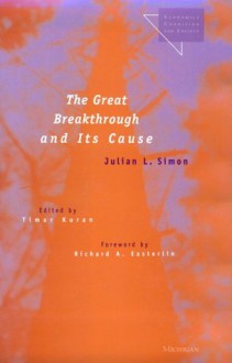 The Great Breakthrough and Its Cause - Julian Lincoln Simon, Richard A. Easterlin, Timur Kuran