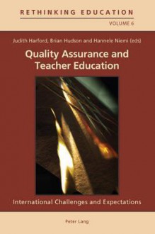 Quality Assurance and Teacher Education: International Challenges and Expectations - Zhining Ma, Judith Harford, Brian Hudson