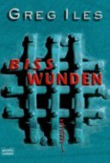 Bisswunden - Greg Iles