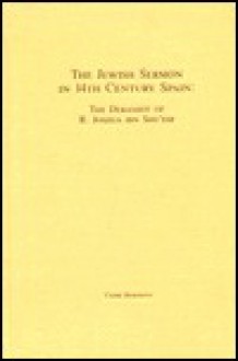 The Jewish Sermon in 14th-Century Spain: The Derashot of R. Joshua Ibn Shu'eib - Carmi Horowitz, Harvard University