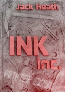 Ink, inc. - Jack Heath