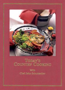 Today's Country Cooking - John Schumacher