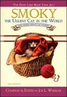 Smoky, the Ugliest Cat in the World: And Other Great Cat Stories - Joe L. Wheeler