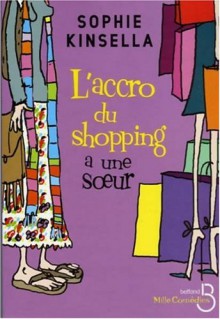 L'accro du shopping a une soeur / Shopaholic and Sister - Sophie Kinsella