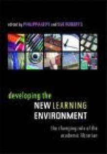 Developing the New Learning Environment: The Changing Role of the Academic Librarian - Sue Roberts