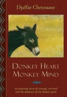 Donkey Heart Monkey Mind - Djaffar Chetouane