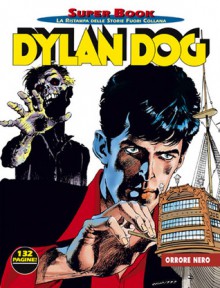Dylan Dog Super Book n. 5: Orrore nero - Tiziano Sclavi, Luigi Mignacco, Giovanni Freghieri, Claudio Villa