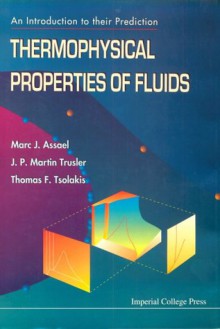 Thermophysical Properties of Fluids: An Introduction to Their Prediction - Marc J. Assael, J. P. Martin Trusler, Thomas F. Tsolakis