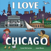 I Love Chicago - Lynn McCarron, Anne Rosen