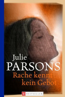 Rache kennt kein Gebot - Julie Parsons