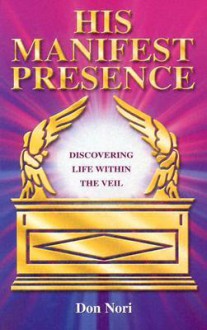 His Manifest Presence: Moving from David's Tabernacle to Solomon's Temple - Don Nori Sr.