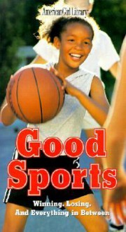 Good Sports: Winning, Losing, and Everything in Between - Therese Kauchak, Norm Bendell