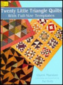 Twenty-Little Triangle Quilts: With Full-Size Templates - Gwen Marston