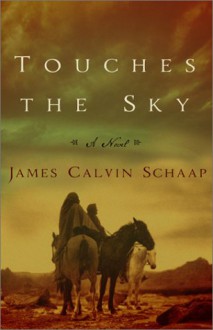 Touches The Sky - James Calvin Schaap