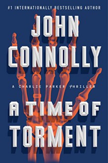 A Time of Torment: A Charlie Parker Thriller - John Connolly