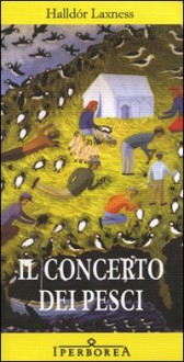 Il concerto dei pesci - Halldór Laxness, Silvia Cosimini, Nicola Lecca