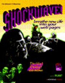 Shockwave!: Breathe New Life Into Web Pages: For Windows and Macintosh - Darryl Plant, Dan Gray