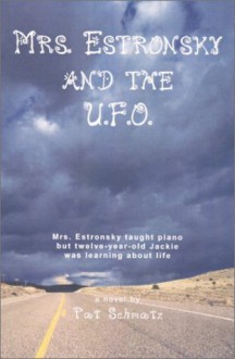 Mrs. Estronsky and the U.F.O. - Pat Schmatz