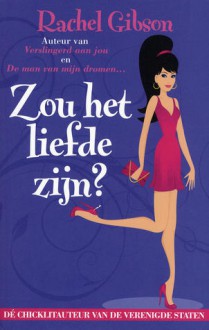 Zou het liefde zijn? - Rachel Gibson