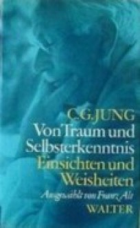 Von Traum und Selbsterkenntnis (Einsichten und Weisheiten bie C.G. Jung) - C.G. Jung