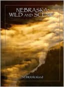 Nebraska Wild and Scenic - Ken Bouc, Tom White, Doug Carroll, Eric Fowler, Michael Forsberg, Jon Farrar, Joel Sartore, Bob Grier, Chris Helzer, Rocky Hoffmann, George Burba, Mike Hollingshead, Rick Houchin, Justin Wambold