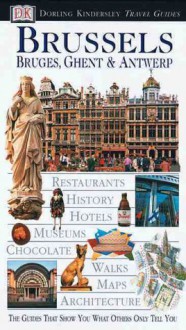 Brussels: Bruges, Ghent, & Antwerp - Various contributors