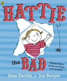 Hattie the Bad. Jane Devlin, Joe Berger - Jane Devlin