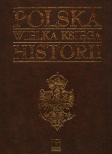 Polska Wielka Księga Historii - Andrzej Nowak