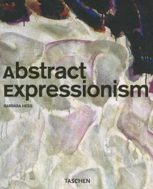 Abstract Expressionism - Barbara Hess, Uta Grosenick