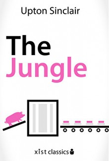 The Jungle (Xist Classics) - Upton Sinclair