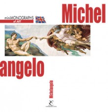 MiniMonographs of Art: Michelangelo - Angelo Tartuferi, Tiziana Vallocchia