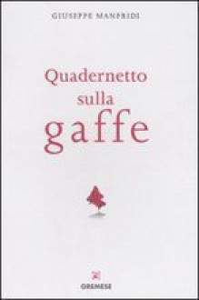 Quadernetto sulla gaffe - Giuseppe Manfridi