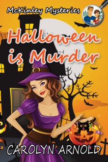 Halloween Is Murder (McKinley Mysteries) - Carolyn Arnold