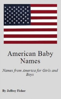 American Baby Names: Names from America for Girls and Boys - Jeffrey Fisher