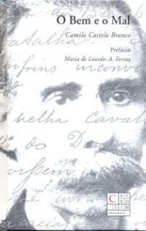 O Bem e o Mal - Camilo Castelo Branco, Maria de Lourdes A. Ferraz