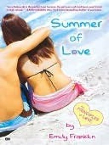 Summer of Love (The Principles of Love, #5) - Emily Franklin