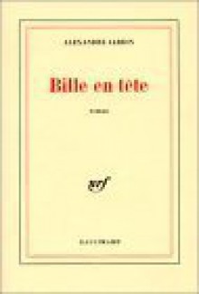 Bille en tête - Alexandre Jardin