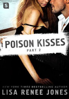 Poison Kisses: Part 2 - Lisa Renee Jones