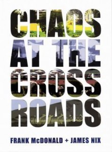 Chaos At The Crossroads - Frank McDonald, James Nix