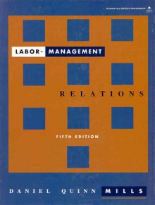 Labor Management Relations (McGraw-Hill Series in Management) - D. Quinn Mills