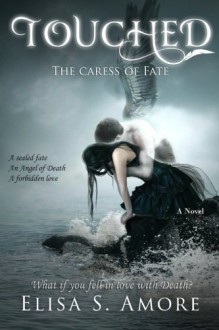 Touched - The Caress of Fate (Volume 1) - Elisa S. Amore, Annie Crawford, Leah D. Janeczko