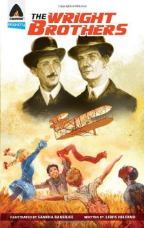 The Wright Brothers: A Graphic Novel (Campfire Graphic Novels) - Lewis Helfand, Sankha Banerjee