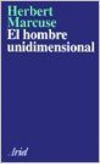 El Hombre Unidimensional - Herbert Marcuse