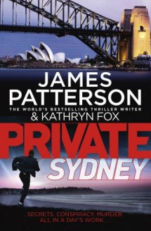 Private Sydney - James Patterson, Kathryn Fox