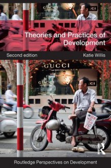 Theories and Practices of Development: Volume 8 (Routledge Perspectives on Development) - Katie Willis